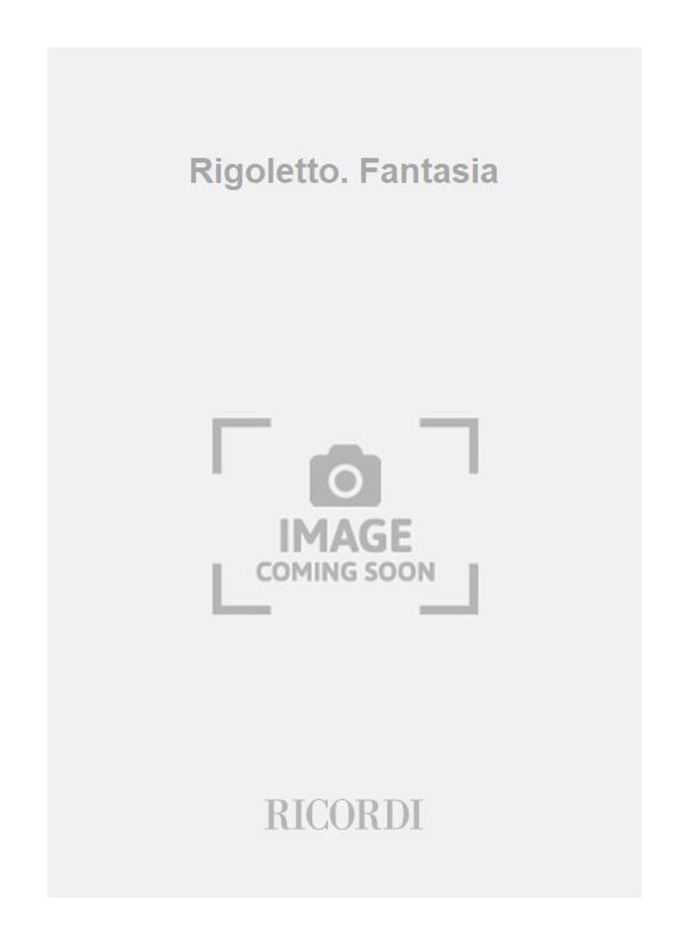 Giuseppe Verdi：Rigoletto. Fantasia