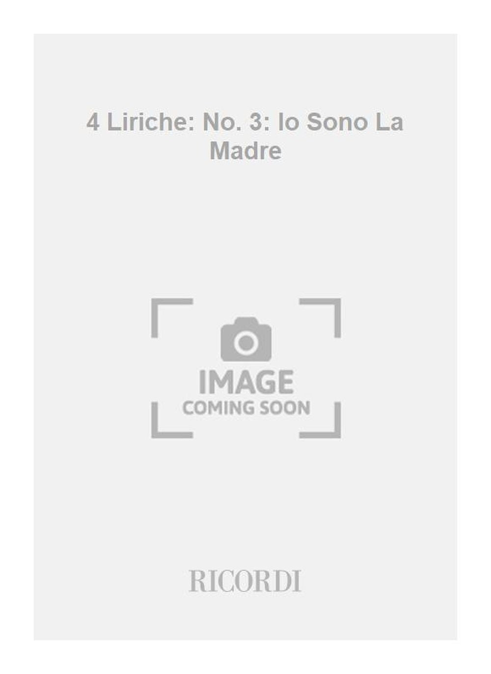 Ottorino Respighi：4 Liriche: No. 3: Io Sono La Madre