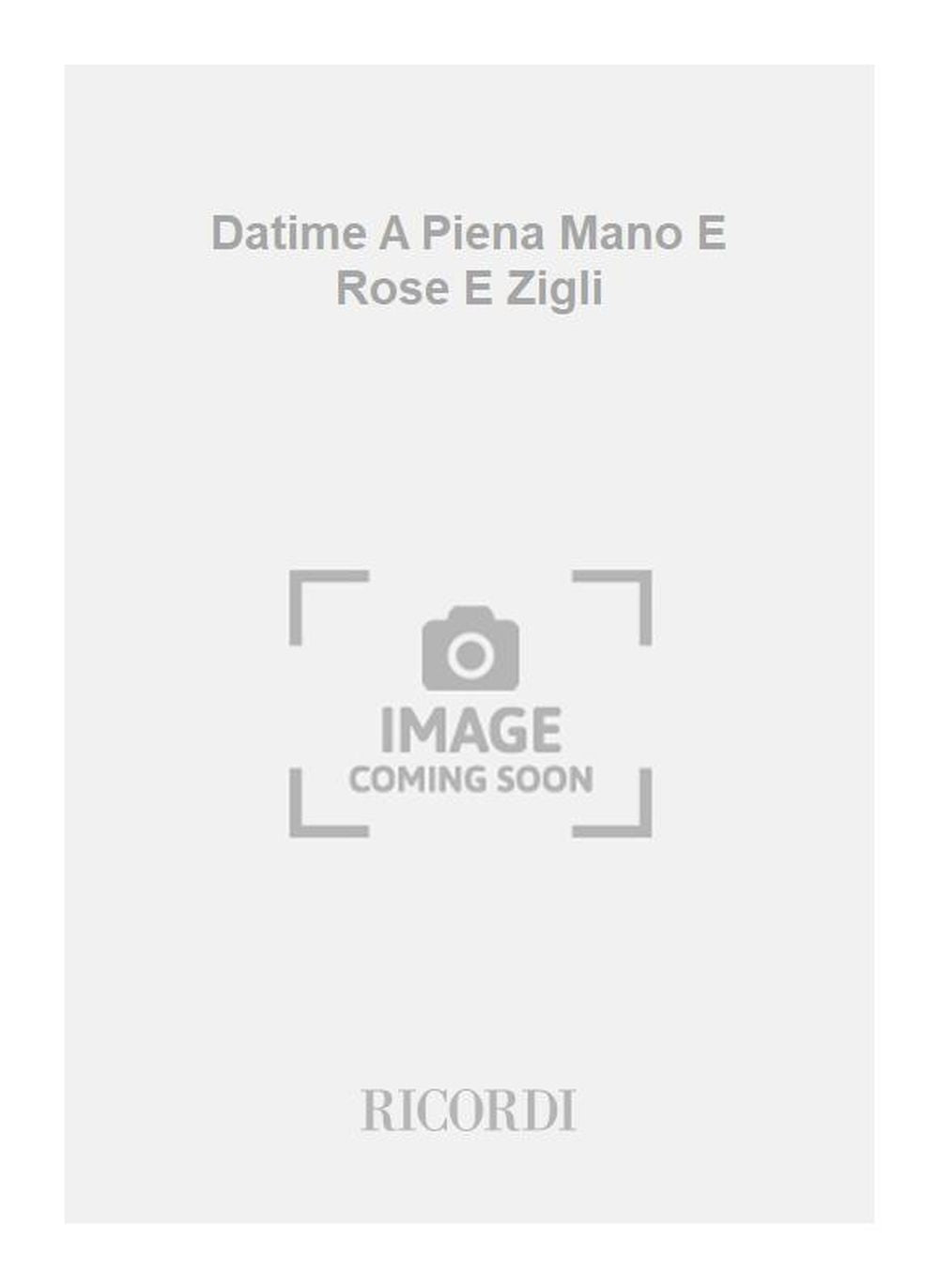 Giorgio Federico Ghedini：Datime A Piena Mano E Rose E Zigli