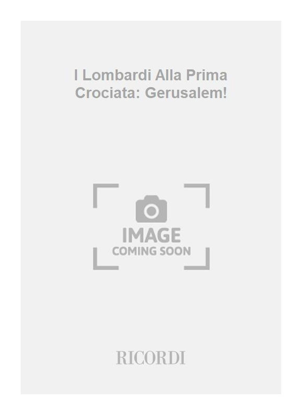 Giuseppe Verdi：I Lombardi Alla Prima Crociata: Gerusalem!