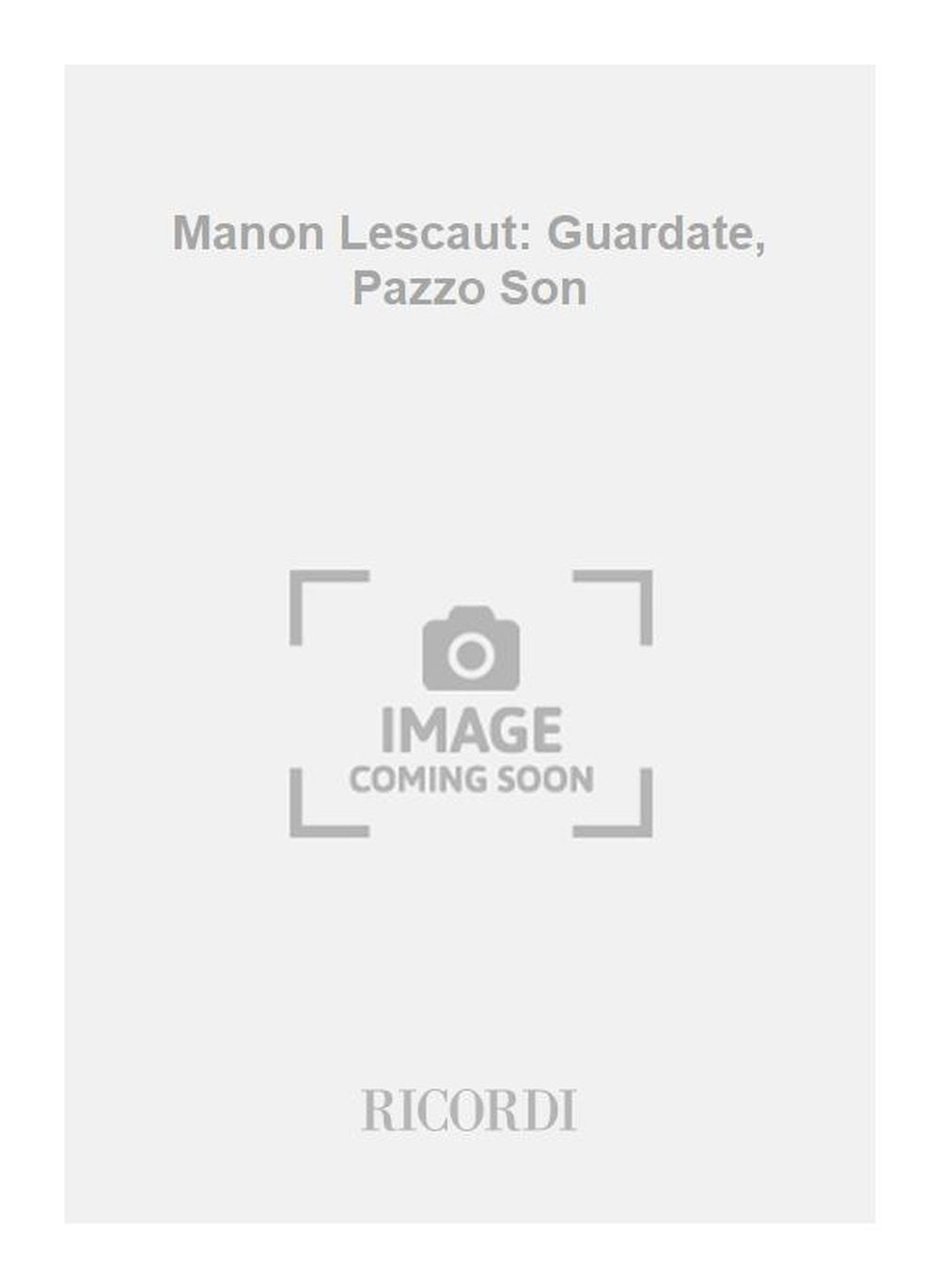Giacomo Puccini：Manon Lescaut: Guardate, Pazzo Son