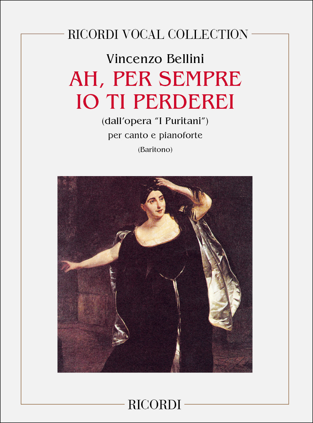 Vincenzo Bellini：I Puritani: Ah Per Sempre Io Ti Perdei