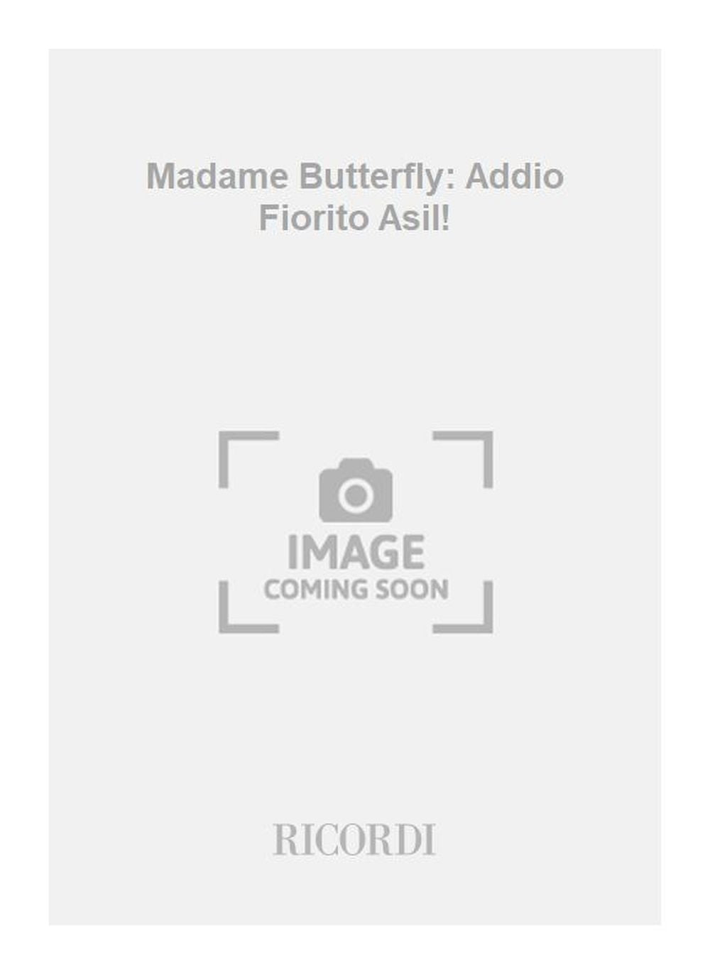 Giacomo Puccini：Madame Butterfly: Addio Fiorito Asil!