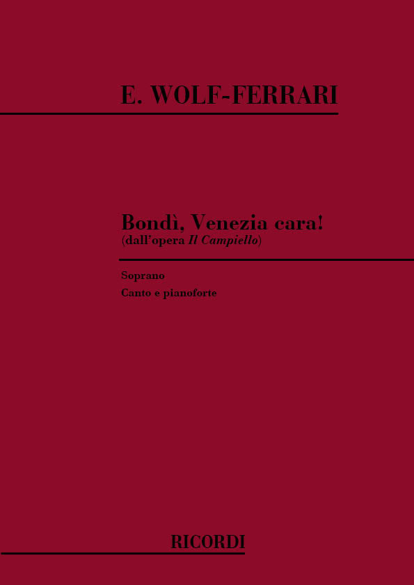 Ermanno Wolf-Ferrari：Il Campiello: Bondi', Venezia Cara!