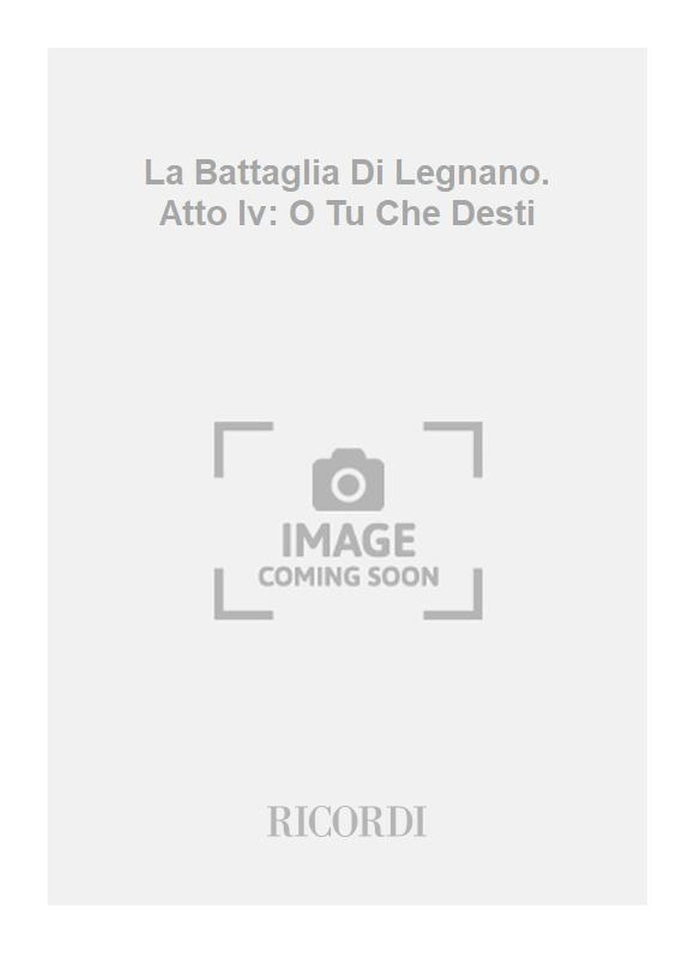 Giuseppe Verdi：La Battaglia Di Legnano. Atto Iv: O Tu Che Desti