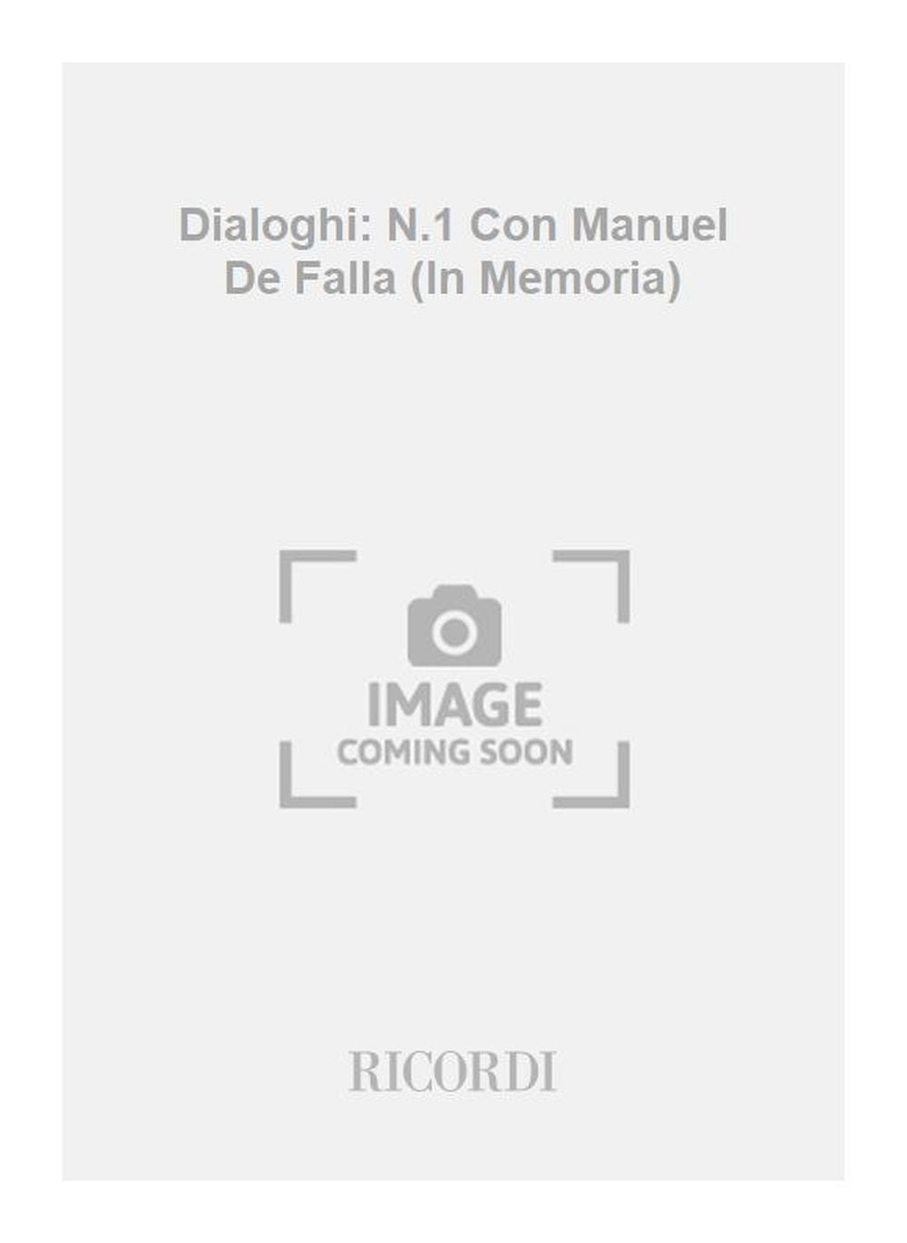 Gian Francesco Malipiero：Dialoghi: N.1 Con Manuel De Falla (In Memoria)