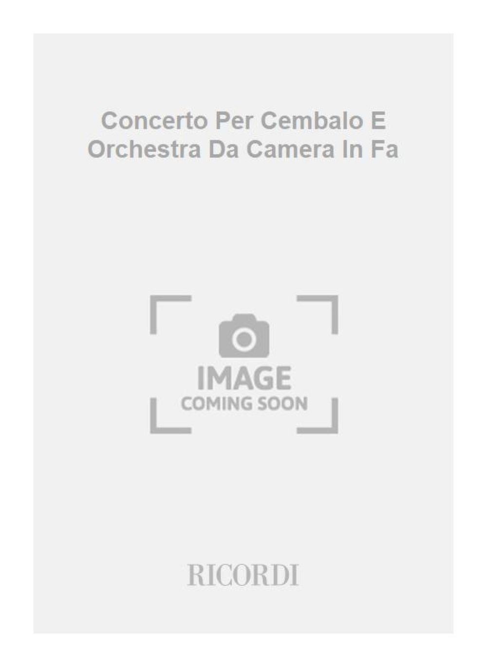 Giovanni Paisiello：Concerto Per Cembalo E Orchestra Da Camera In Fa