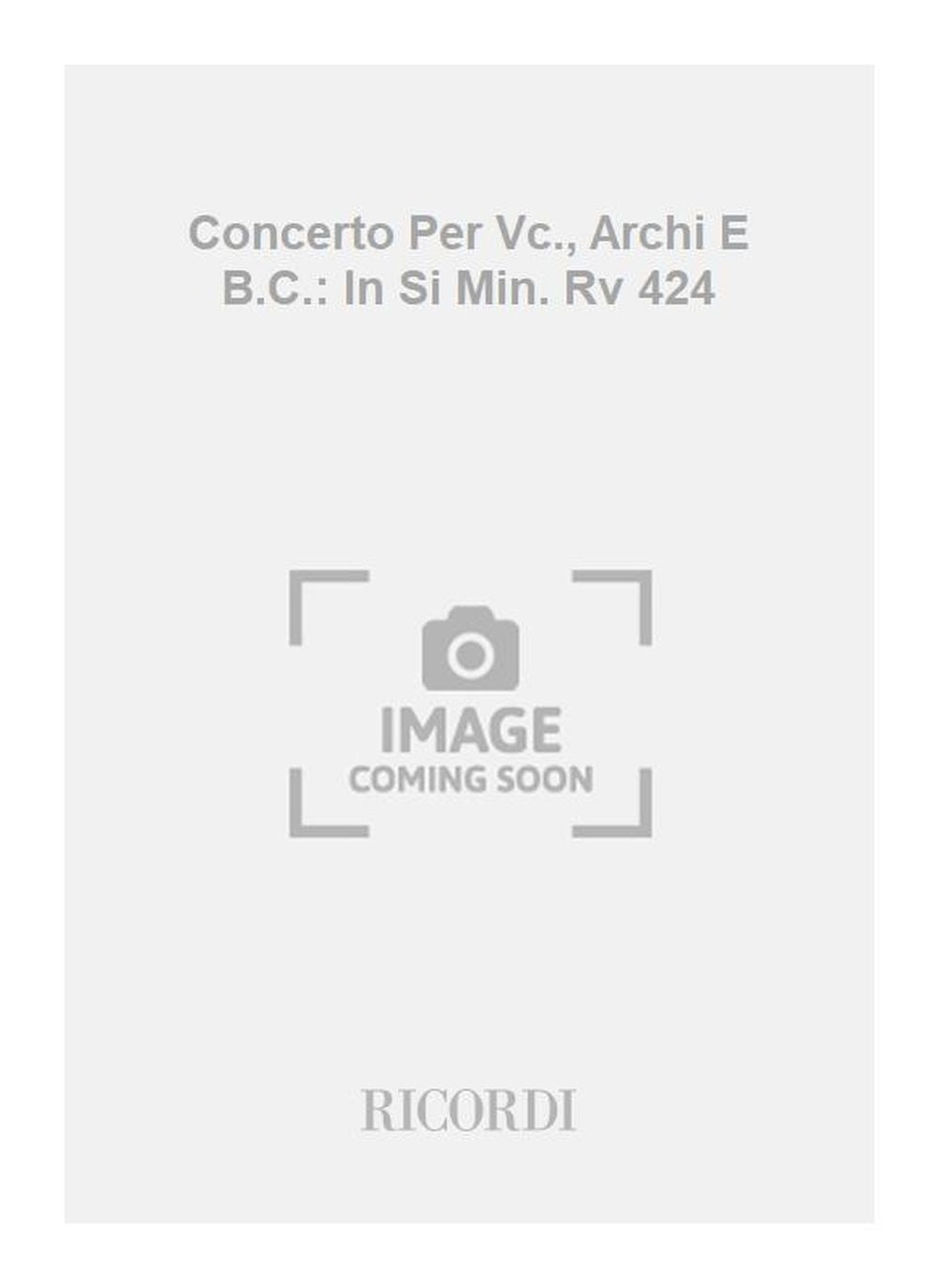 Antonio Vivaldi：Concerto Per Vc., Archi E B.C.: In Si Min. Rv 424