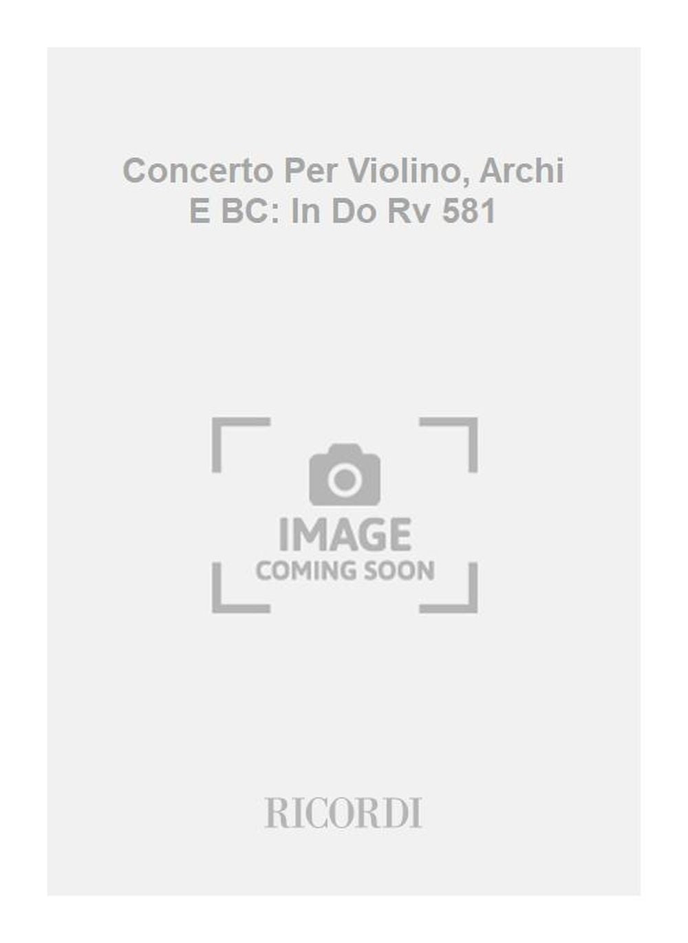 Antonio Vivaldi：Concerto Per Violino, Archi E BC: In Do Rv 581