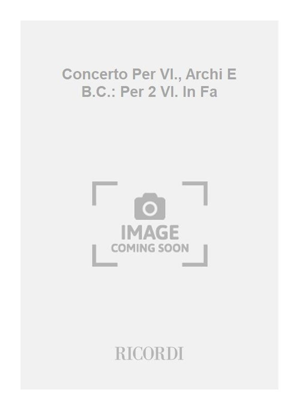 Antonio Vivaldi：Concerto Per Vl., Archi E B.C.: Per 2 Vl. In Fa