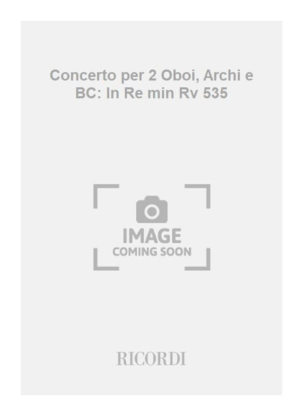Antonio Vivaldi：Concerto per 2 Oboi, Archi e BC: In Re min Rv 535