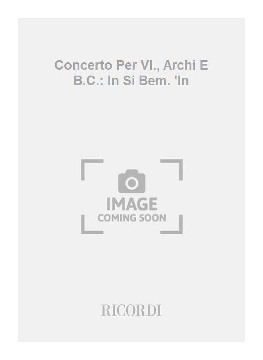 Antonio Vivaldi：Concerto Per Vl., Archi E B.C.: In Si Bem. 'In