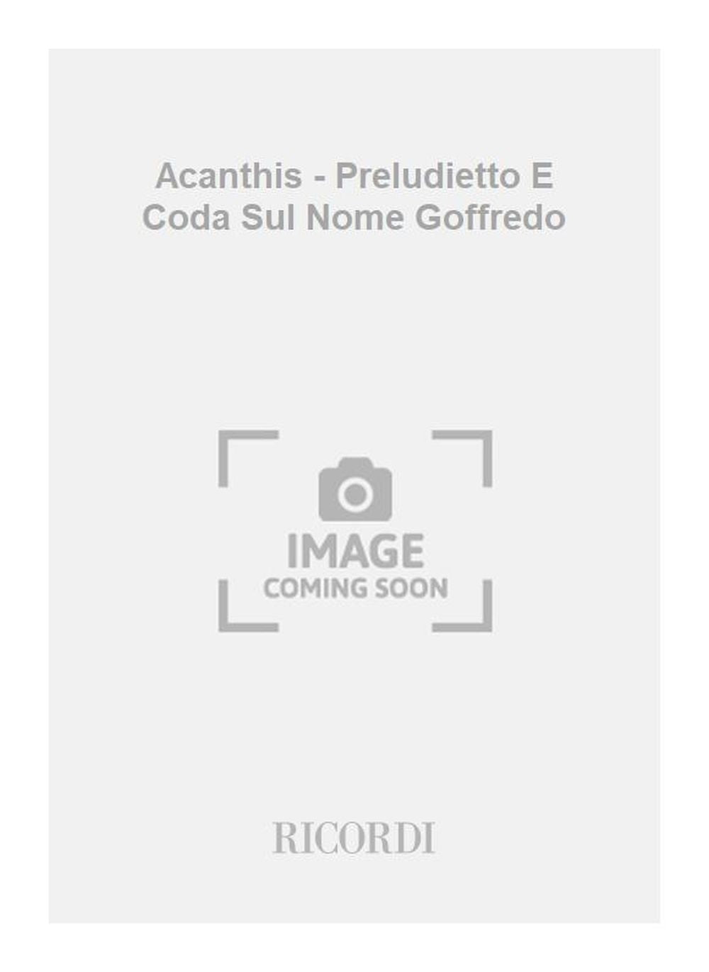 Francesco Pennisi：Acanthis - Preludietto E Coda Sul Nome Goffredo
