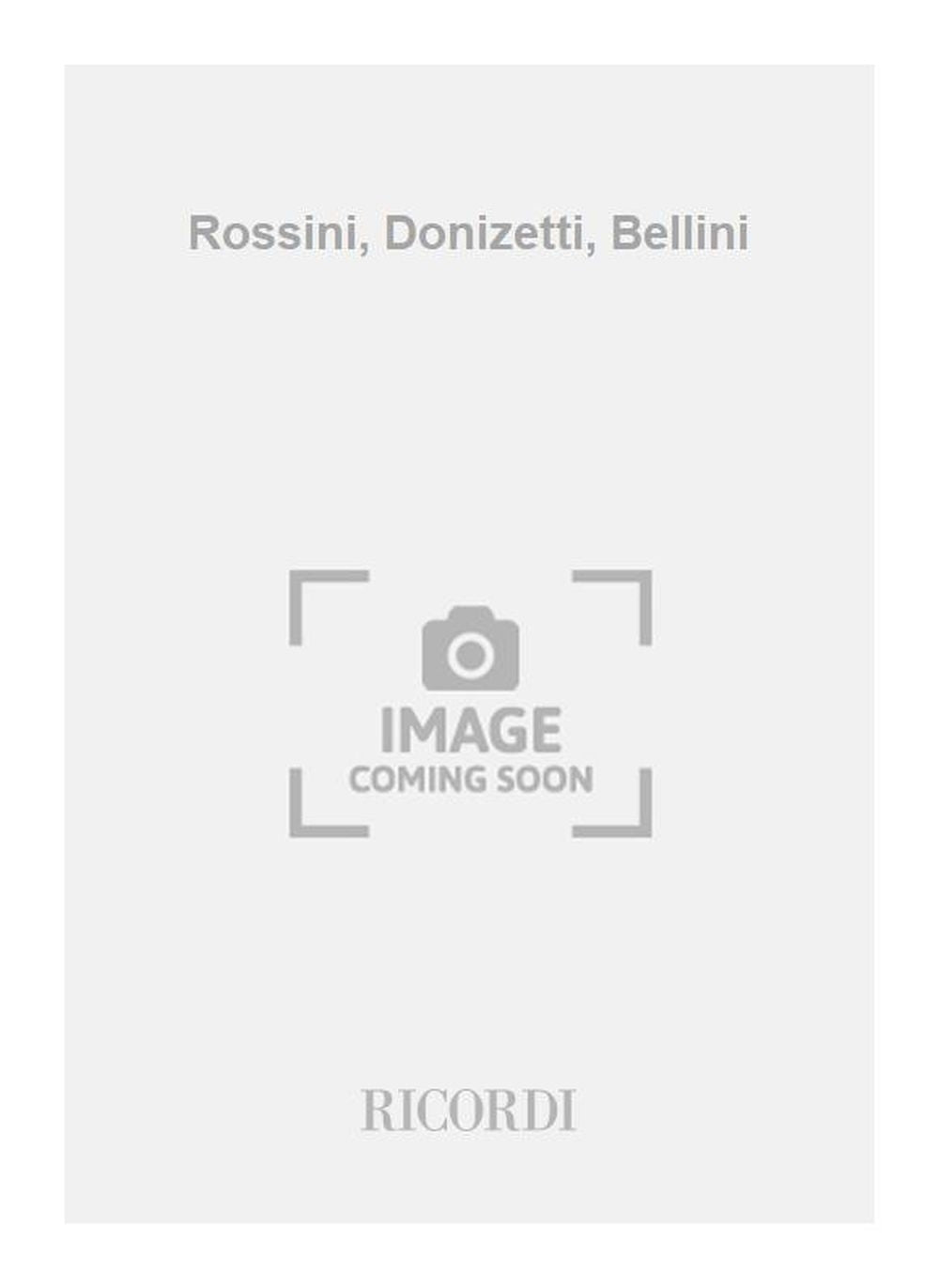 Rossini, Donizetti, Bellini