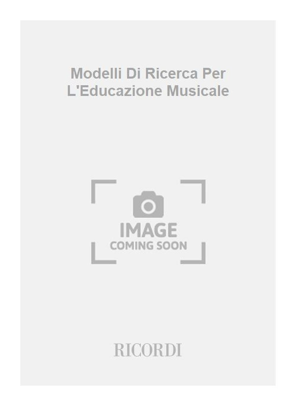 Modelli Di Ricerca Per L'Educazione Musicale