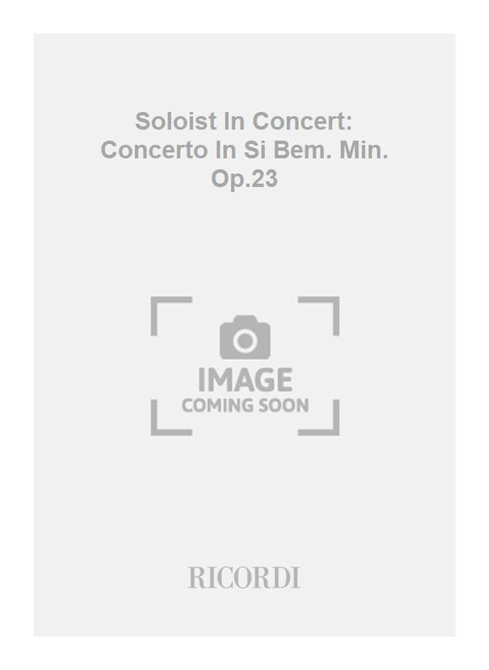 Pyotr Ilyich Tchaikovsky：Soloist In Concert: Concerto In Si Bem. Min. Op.23
