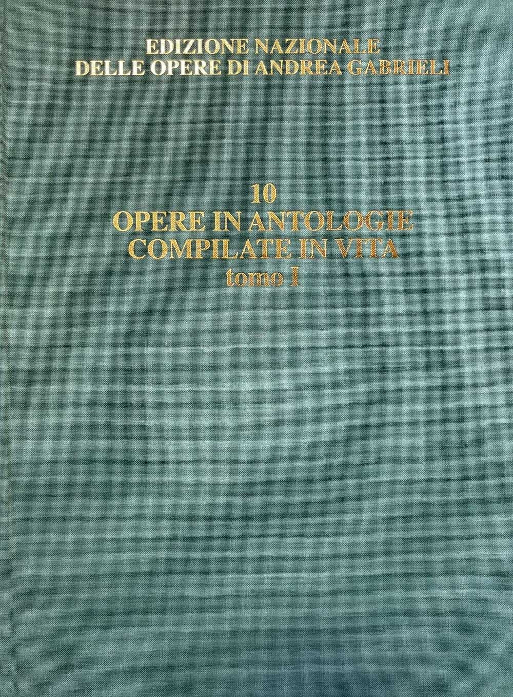 Andrea Gabrieli：Le opere attestate in antologie compilate in vita：Vol. 10/I - Edizione critica a cura di Alessandro Borin - David Bryant (testi in italiano e inglese)