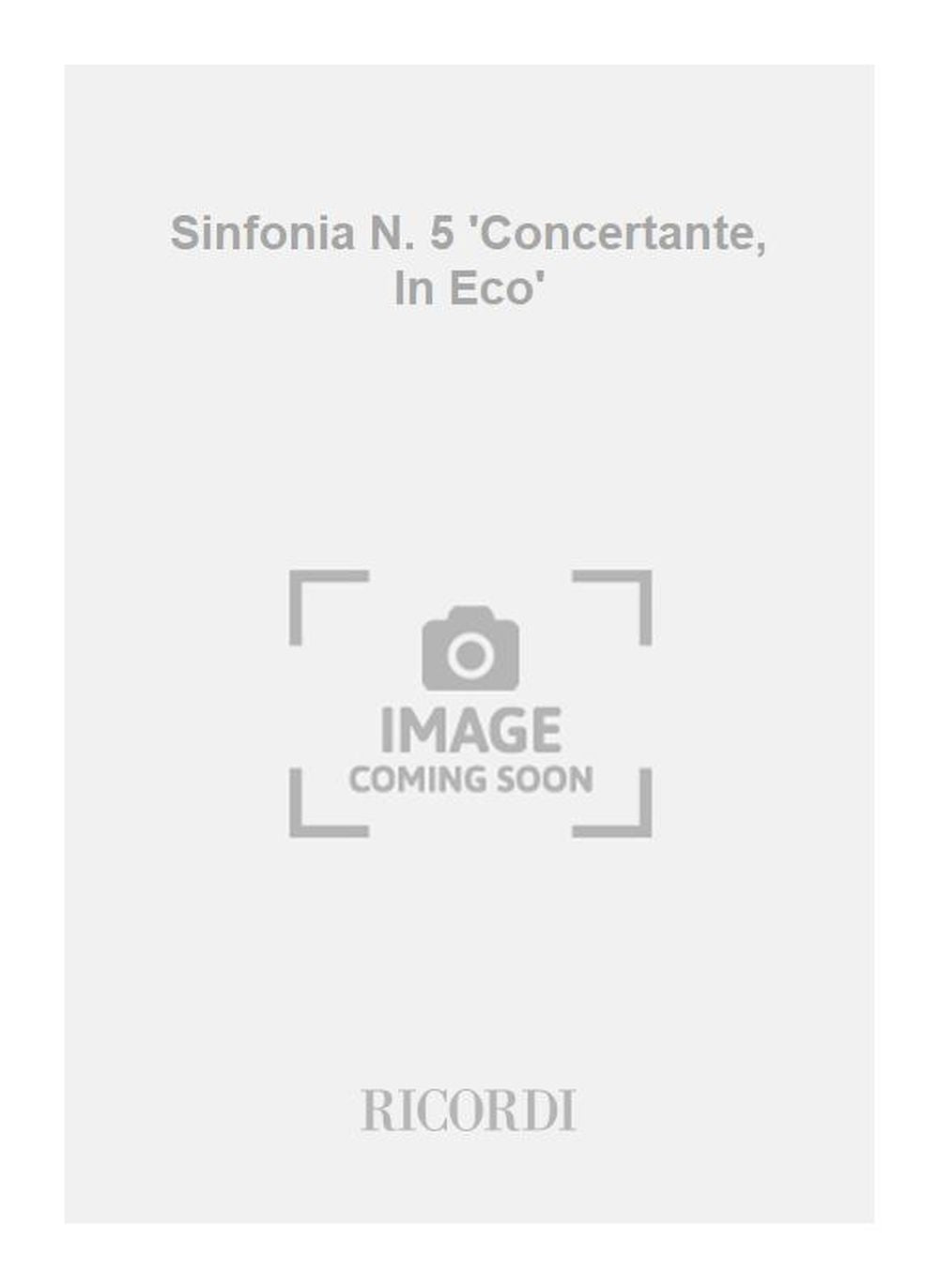 Gian Francesco Malipiero：Sinfonia N. 5 'Concertante, In Eco'