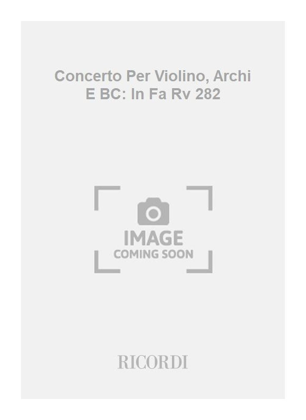 Antonio Vivaldi：Concerto Per Violino, Archi E BC: In Fa Rv 282