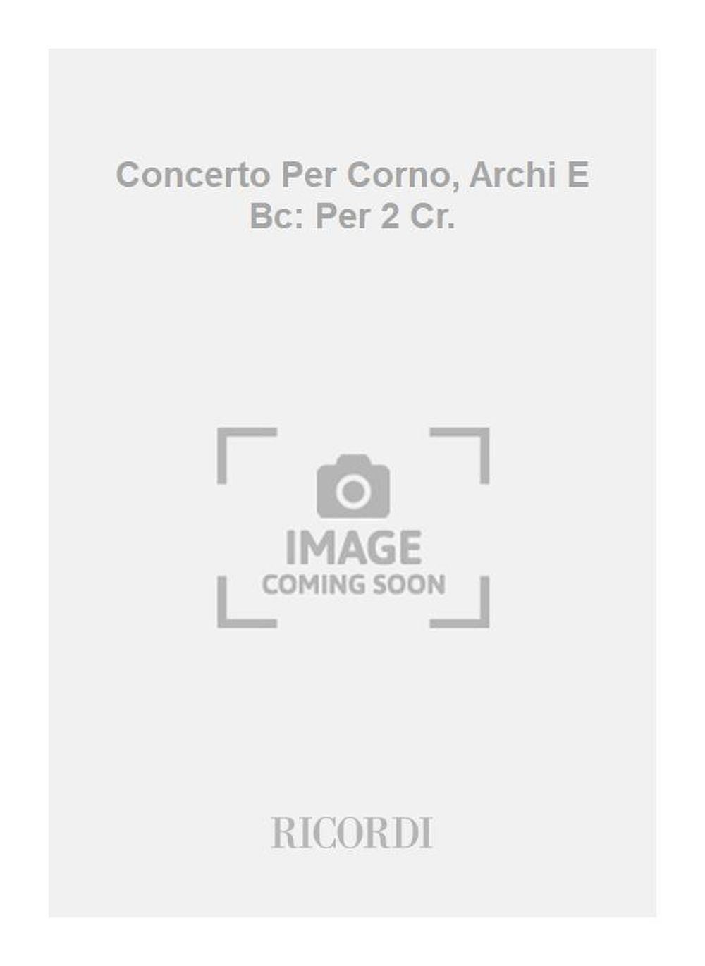 Antonio Vivaldi：Concerto Per Corno, Archi E Bc: Per 2 Cr.