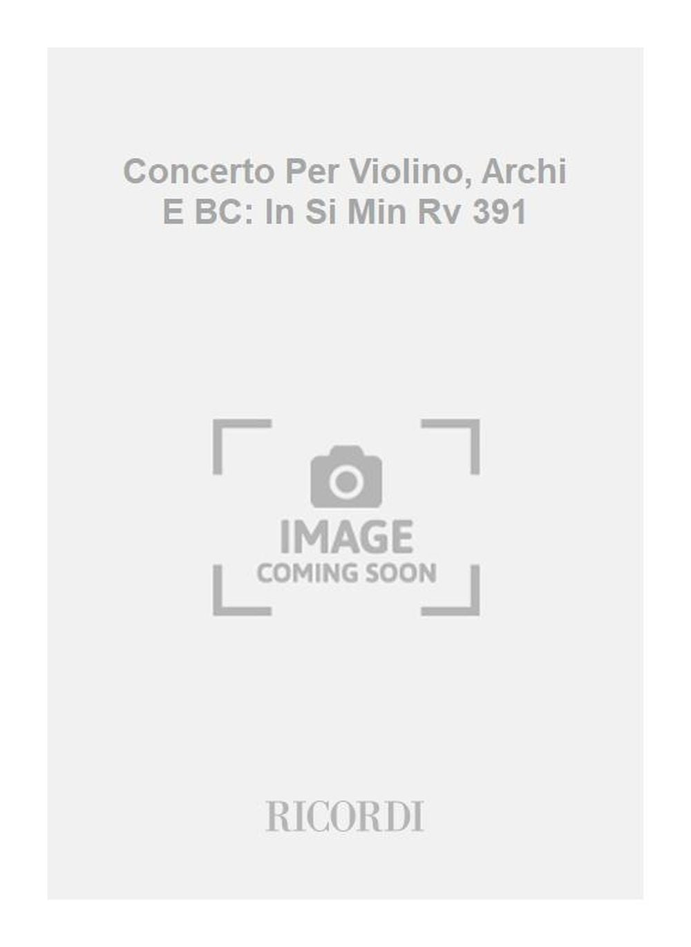 Antonio Vivaldi：Concerto Per Violino, Archi E BC: In Si Min Rv 391