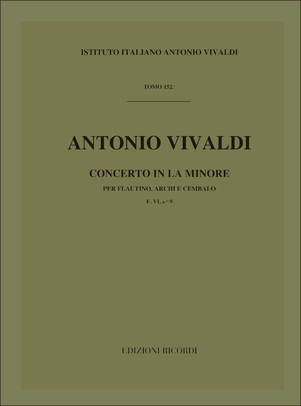 Antonio Vivaldi：Concerto Per Ottavino ('Flautino'), Archi e BC:：in La Min Rv 445 F.Vi-9 - Tomo 152