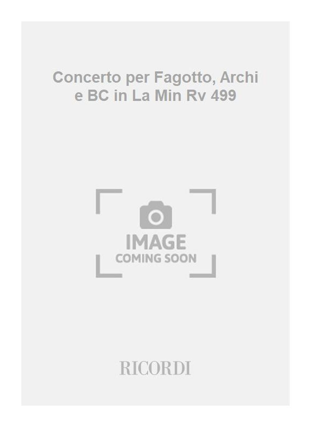 Antonio Vivaldi：Concerto per Fagotto, Archi e BC in La Min Rv 499