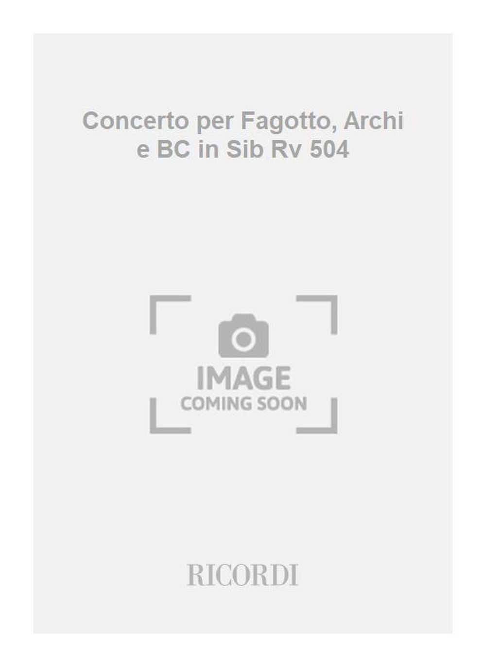 Antonio Vivaldi：Concerto per Fagotto, Archi e BC in Sib Rv 504