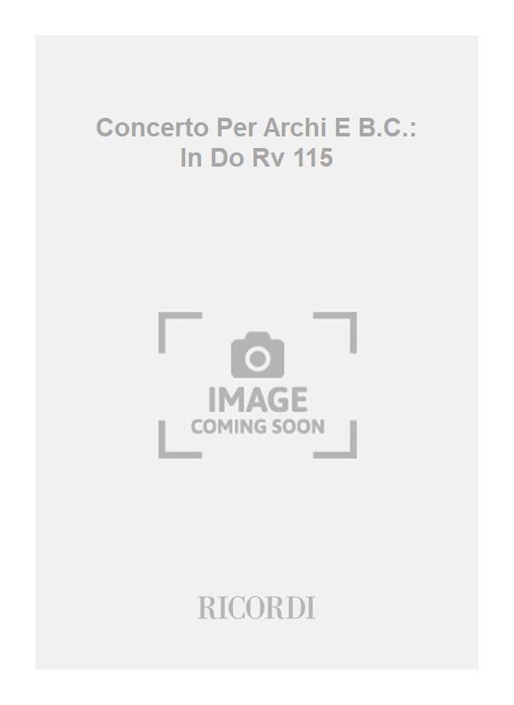 Antonio Vivaldi：Concerto Per Archi E B.C.: In Do Rv 115