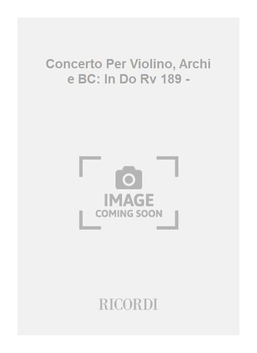 Antonio Vivaldi：Concerto Per Violino, Archi e BC: In Do Rv 189 -