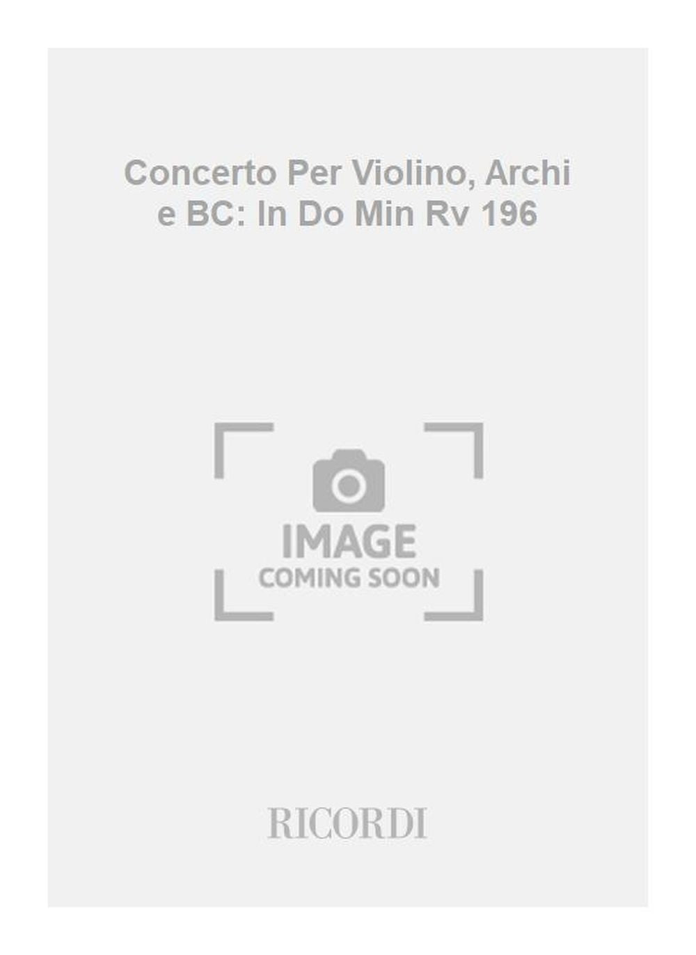 Antonio Vivaldi：Concerto Per Violino, Archi e BC: In Do Min Rv 196