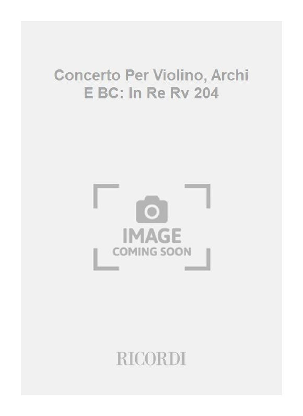 Antonio Vivaldi：Concerto Per Violino, Archi E BC: In Re Rv 204