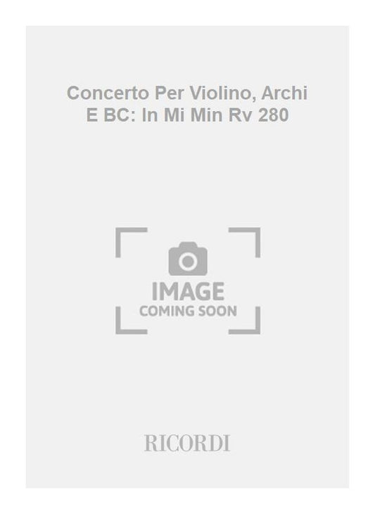 Antonio Vivaldi：Concerto Per Violino, Archi E BC: In Mi Min Rv 280