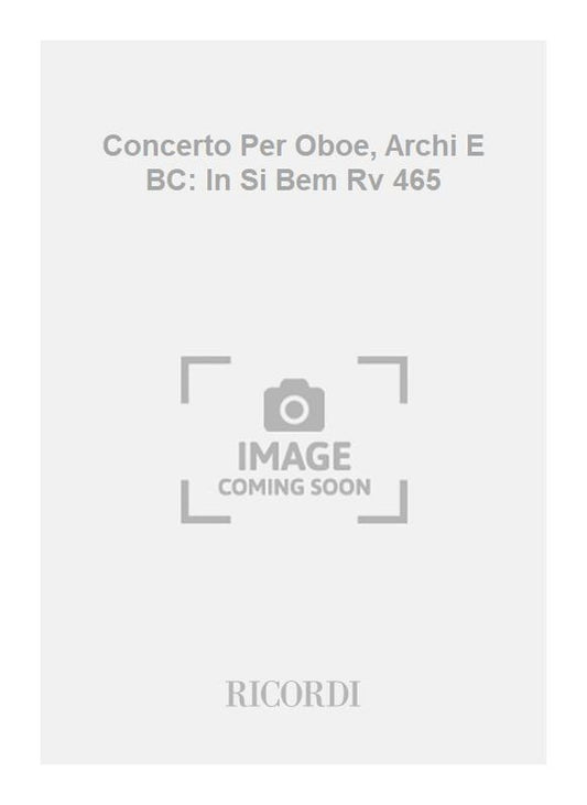 Antonio Vivaldi：Concerto Per Oboe, Archi E BC: In Si Bem Rv 465
