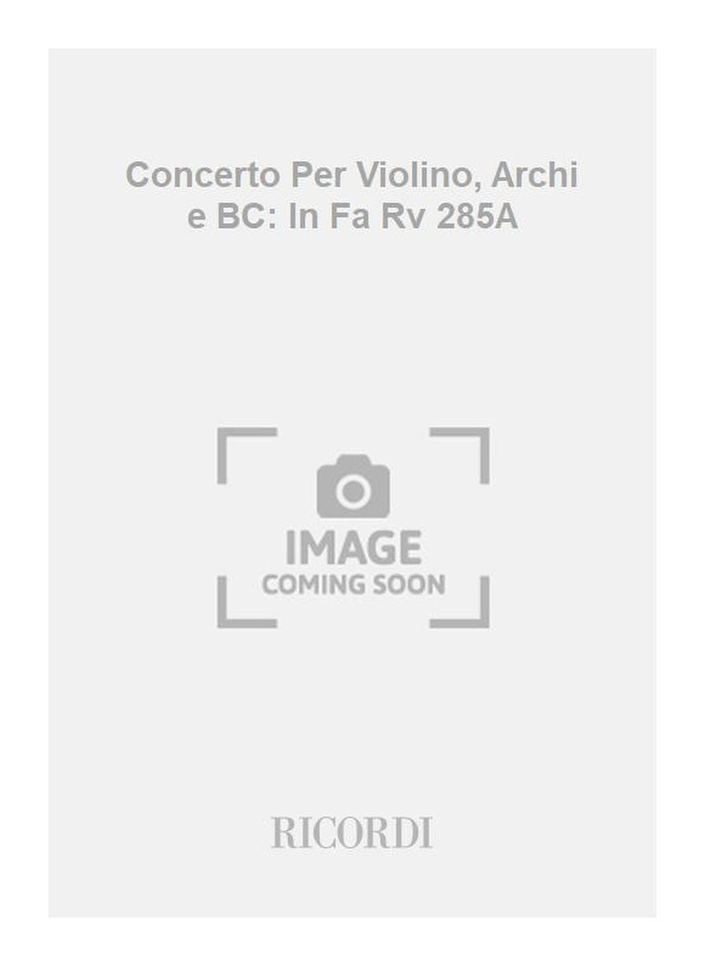 Antonio Vivaldi：Concerto Per Violino, Archi e BC: In Fa Rv 285A
