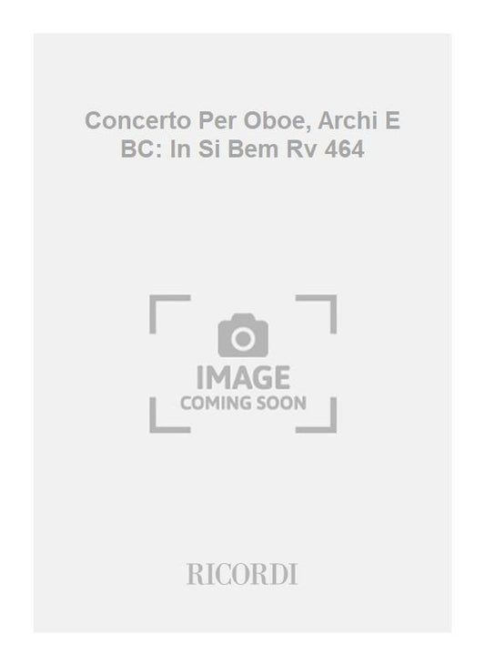 Antonio Vivaldi：Concerto Per Oboe, Archi E BC: In Si Bem Rv 464