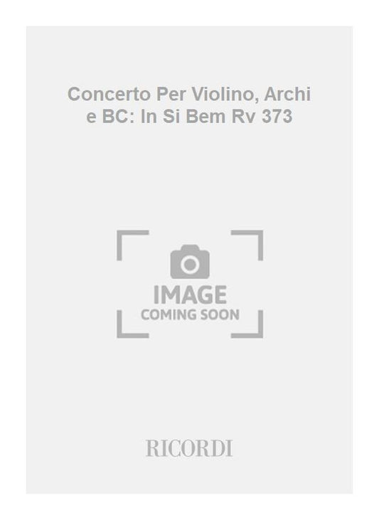Antonio Vivaldi：Concerto Per Violino, Archi e BC: In Si Bem Rv 373