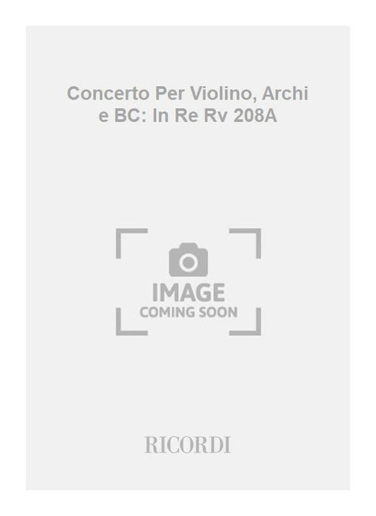 Antonio Vivaldi：Concerto Per Violino, Archi e BC: In Re Rv 208A