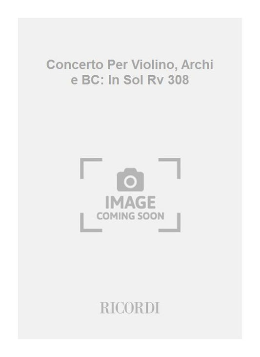 Antonio Vivaldi：Concerto Per Violino, Archi e BC: In Sol Rv 308