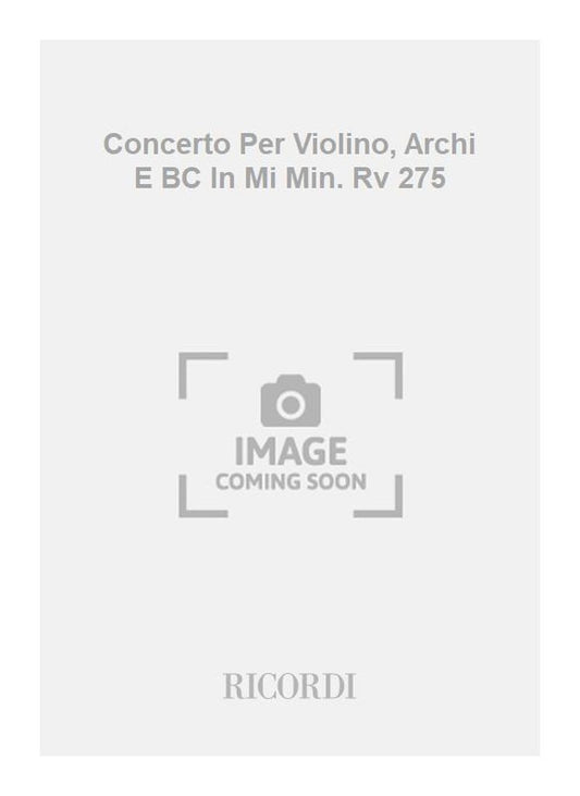 Antonio Vivaldi：Concerto Per Violino, Archi E BC In Mi Min. Rv 275