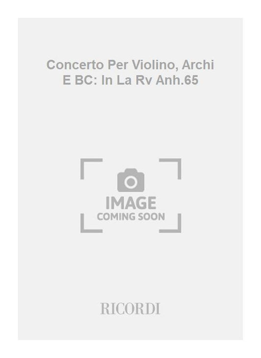 Antonio Vivaldi：Concerto Per Violino, Archi E BC: In La Rv Anh.65