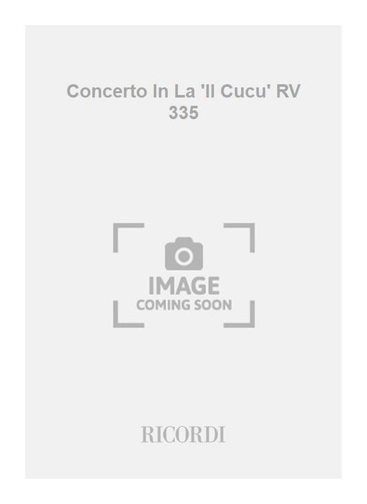 Antonio Vivaldi：Concerto In La 'Il Cucu' RV 335