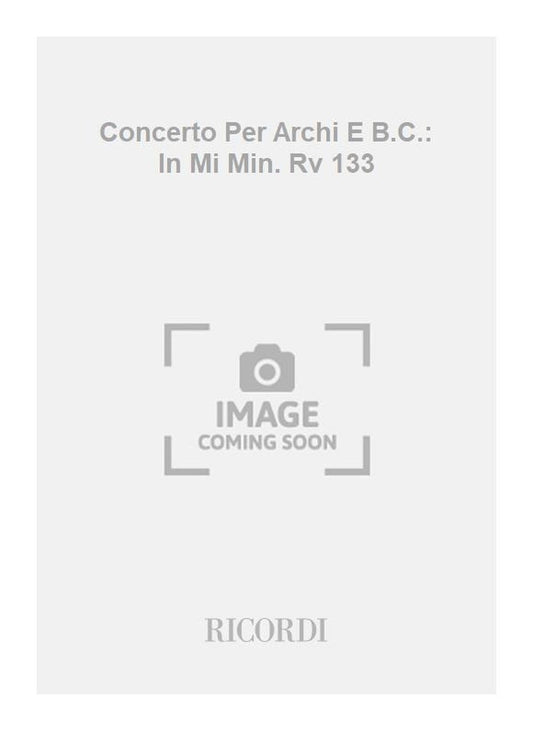 Antonio Vivaldi：Concerto Per Archi E B.C.: In Mi Min. Rv 133