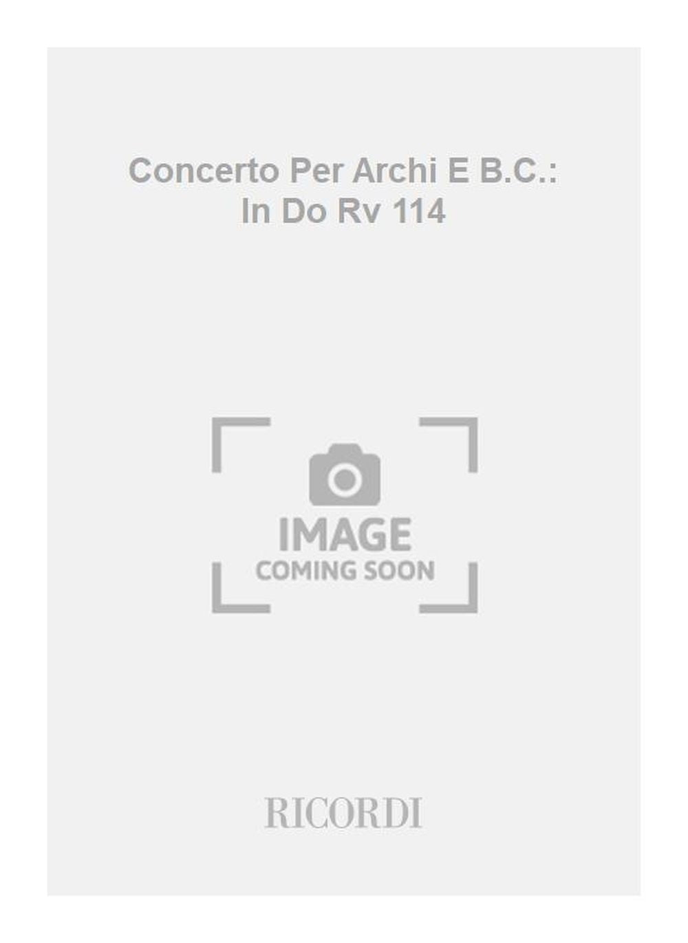 Antonio Vivaldi：Concerto Per Archi E B.C.: In Do Rv 114