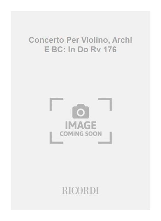 Antonio Vivaldi：Concerto Per Violino, Archi E BC: In Do Rv 176