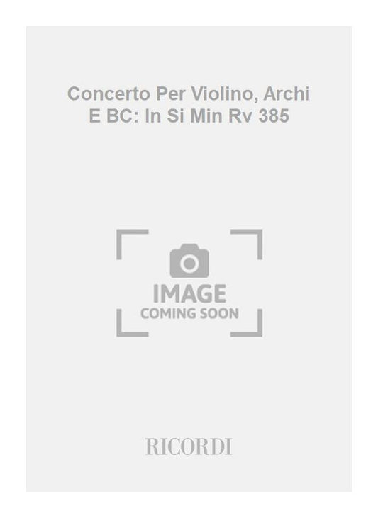 Antonio Vivaldi：Concerto Per Violino, Archi E BC: In Si Min Rv 385