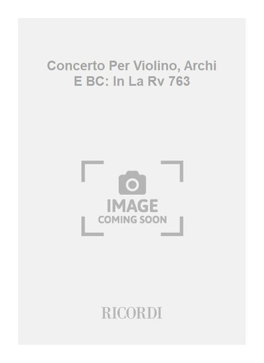 Antonio Vivaldi：Concerto Per Violino, Archi E BC: In La Rv 763