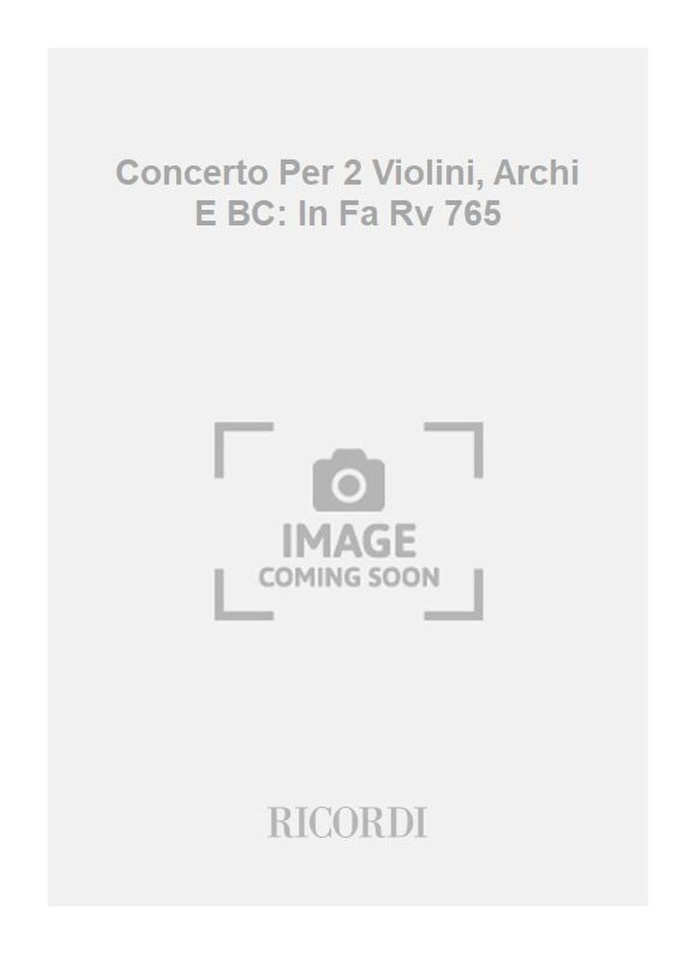Antonio Vivaldi：Concerto Per 2 Violini, Archi E BC: In Fa Rv 765