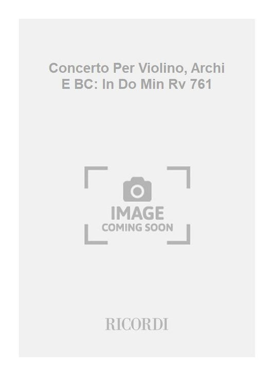 Antonio Vivaldi：Concerto Per Violino, Archi E BC: In Do Min Rv 761
