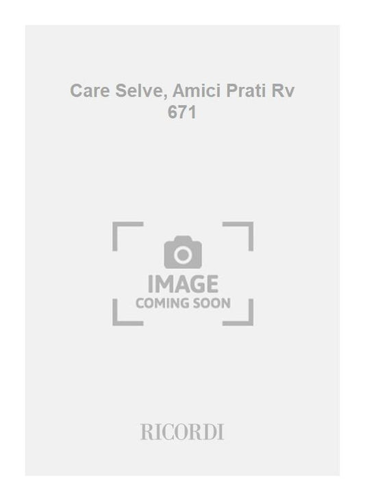 Antonio Vivaldi：Care Selve, Amici Prati Rv 671